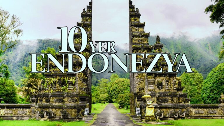 ENDONEZYA’DA GEZİLECEK EN İYİ 10 YER | ENDONEZYA GEZİ REHBERİ